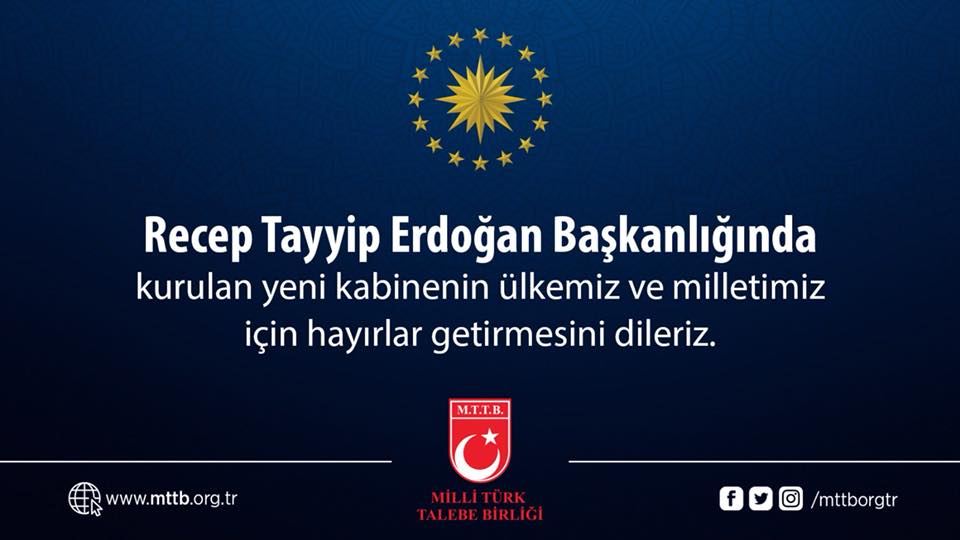 Recep Tayyip Erdoğan Başkanlığında kurulan yeni kabinenin ülkemiz ve milletimiz için hayırlar getirmesini dileriz.
