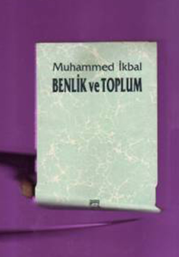 Benlik ve Toplum – Muhammed İKBAL 