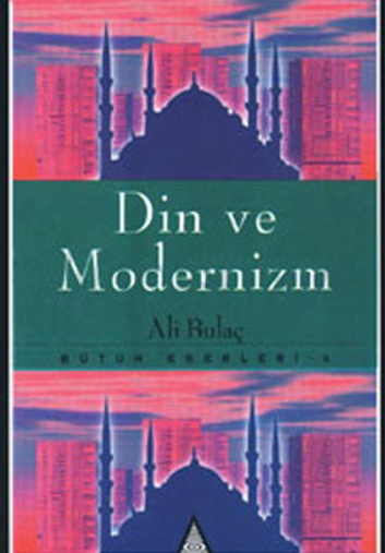 Din ve Modernizm - Ali BULAÇ 