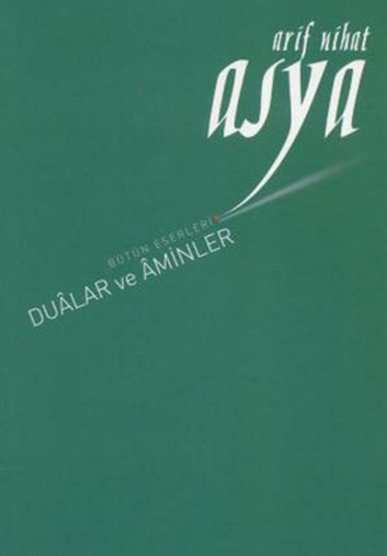 Dualar ve Aminler – Arif Nihat ASYA 