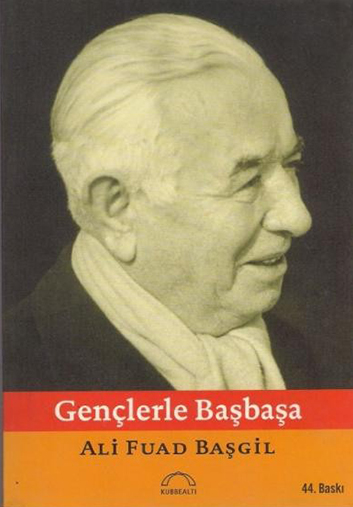 Gençlerle Baş Başa - Ali Fuat BAŞGİL 