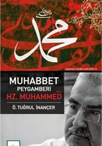 Muhabbet Peygamberi Hz. Muhammed (sav) – Ömer Tuğrul İNANÇER 